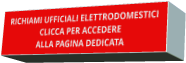 RICHIAMI UFFICIALI ELETTRODOMESTICI CLICCA PER ACCEDERE ALLA PAGINA DEDICATA